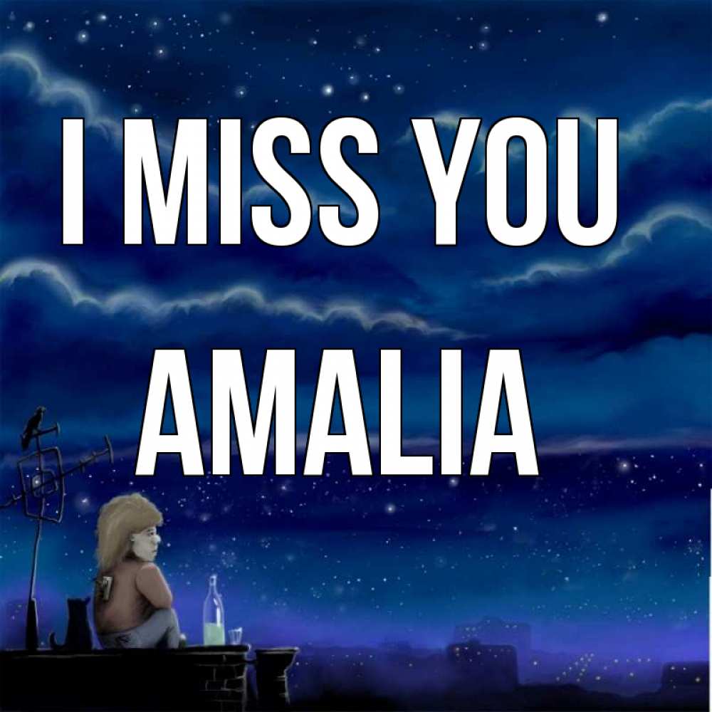 Greetings card с именем, Amalia I miss you на крыше 1 Greetings with text for free download 