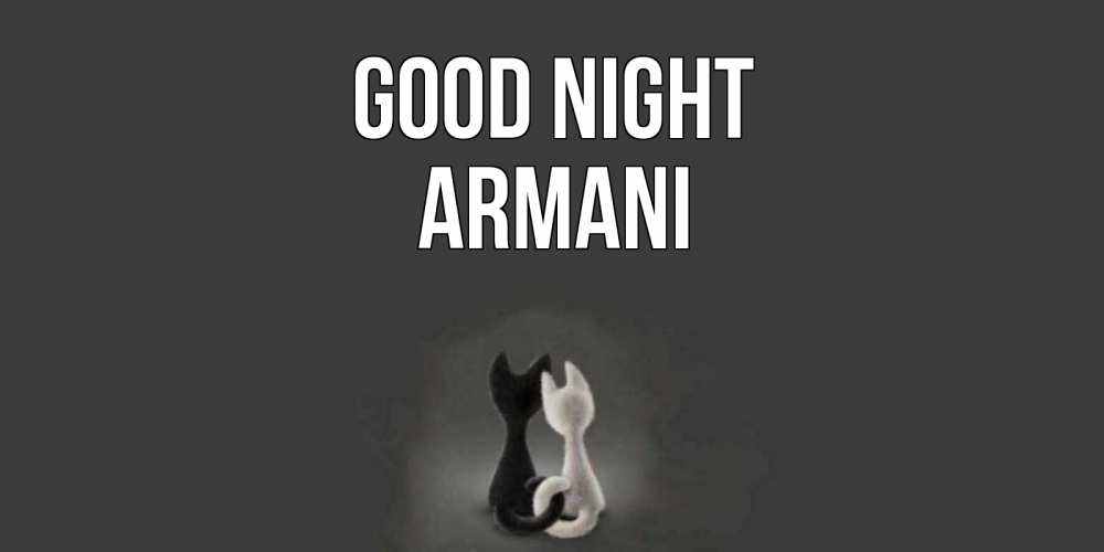 Greetings card с именем, Armani Good night коты Greetings with text for free download 