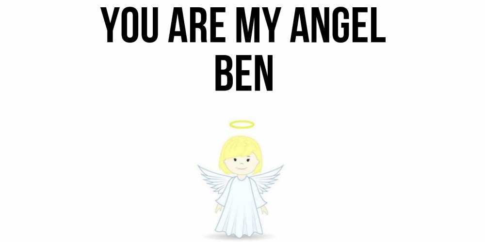 Greetings card с именем, Ben You are my angel ангел Greetings with text for free download 