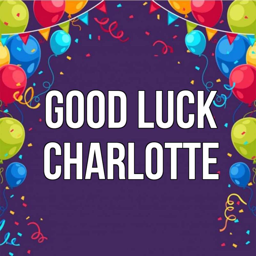 Greetings card с именем, Charlotte Good luck шары Greetings with text for free download 