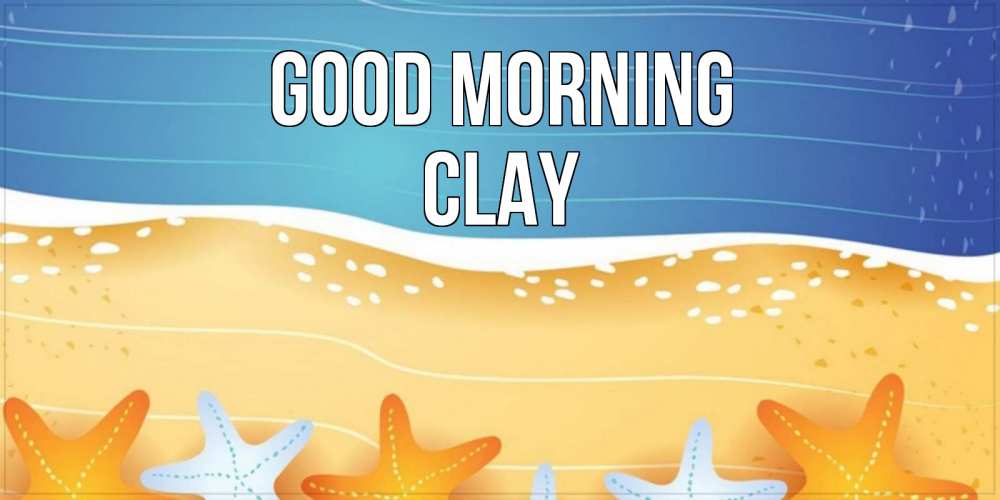 Greetings card с именем, Clay Good morning красивая морская тема Greetings with text for free download 