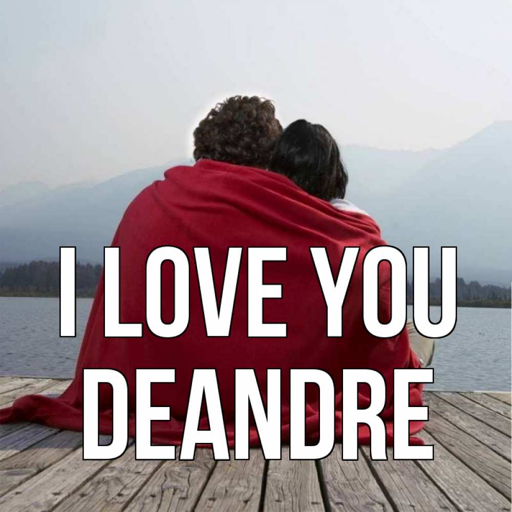 Greetings card с именем, Deandre I love you плед Greetings with text for free download 
