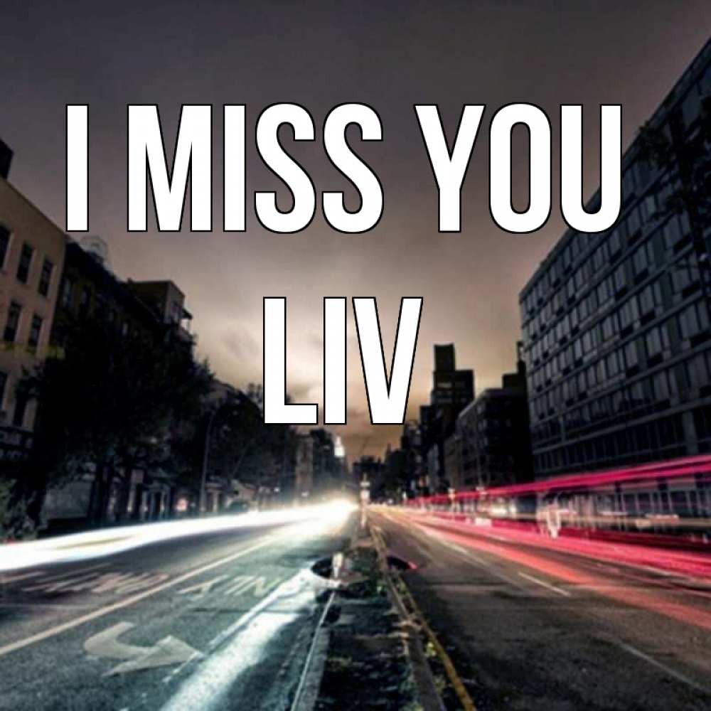 Greetings card с именем, Liv I miss you приезжай Greetings with text for free download 