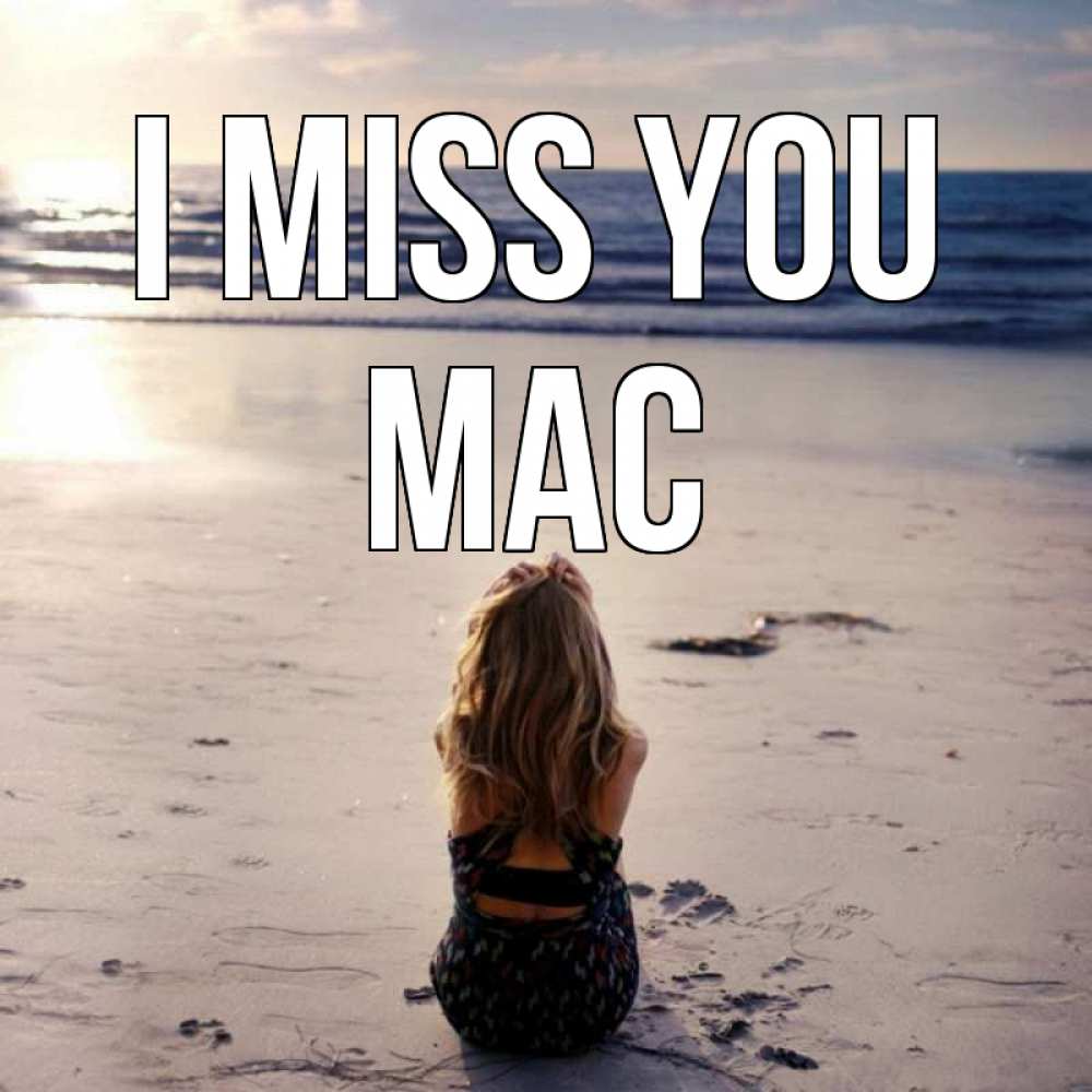 Greetings card с именем, Mac I miss you тебя 1 Greetings with text for free download 