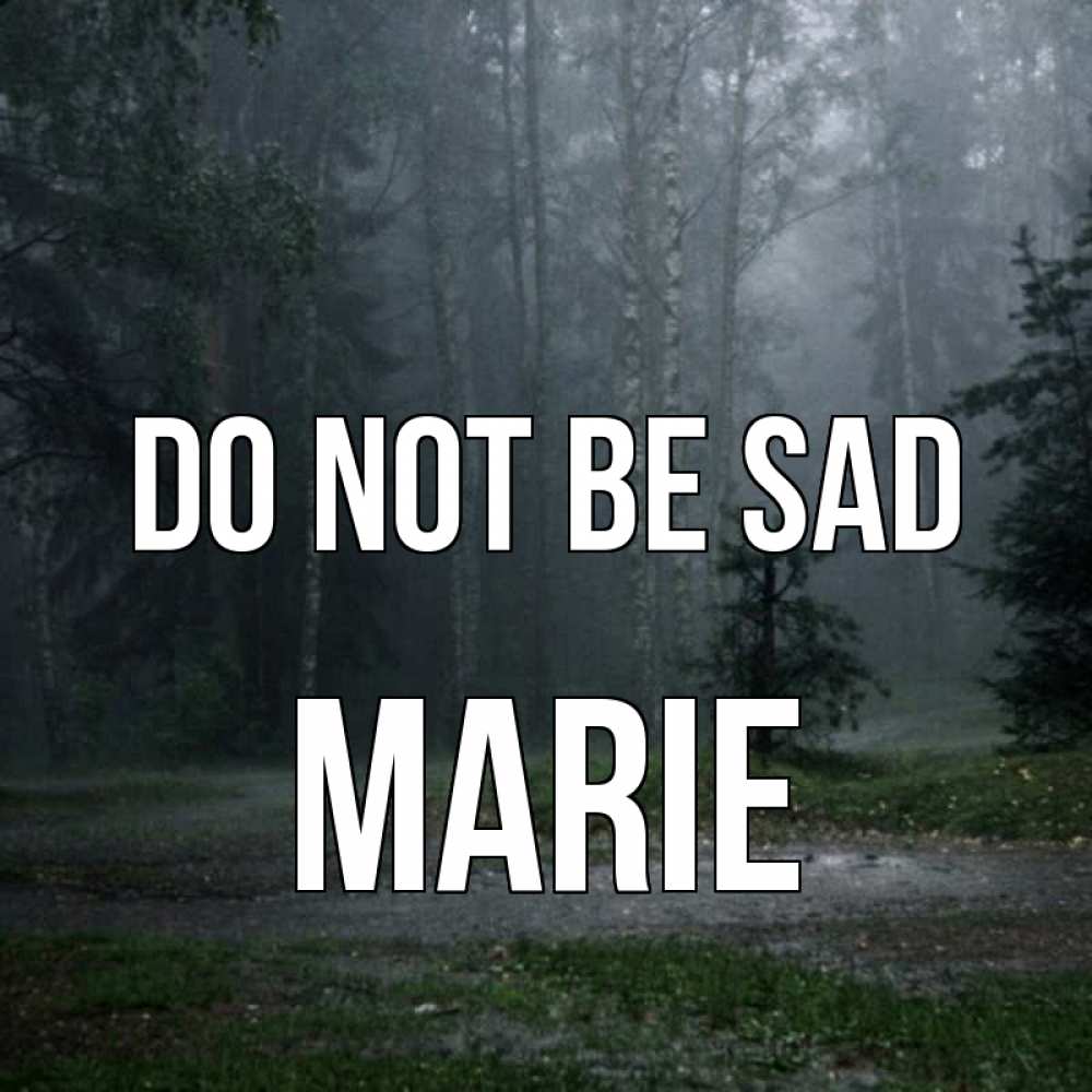 Greetings card с именем, Marie Do not be sad осень Greetings with text for free download 