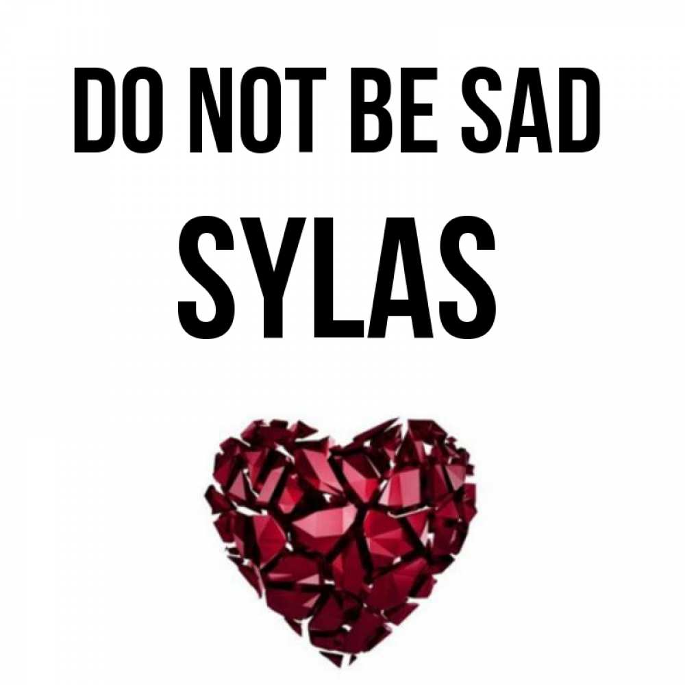 Greetings card с именем, Sylas Do not be sad рубиновое сердечко Greetings with text for free download 