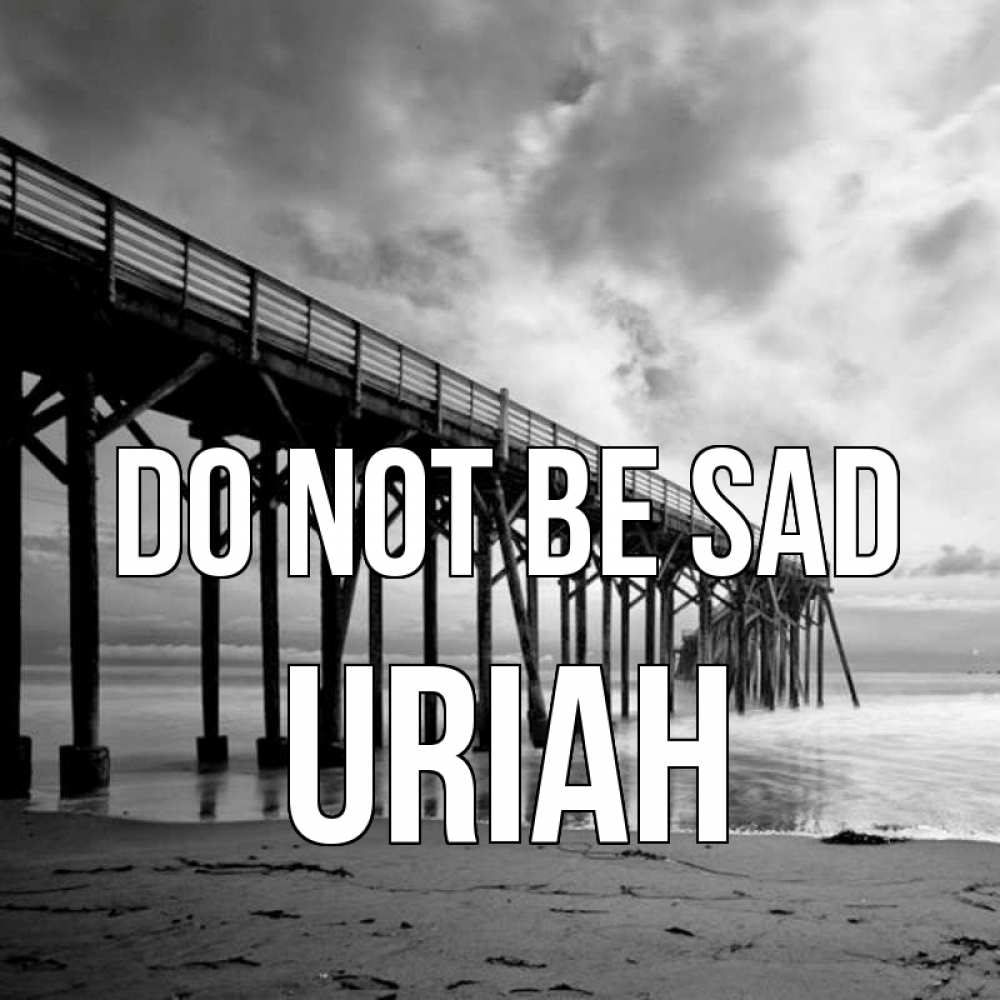 Greetings card с именем, Uriah Do not be sad вода и пляж под мостом Greetings with text for free download 