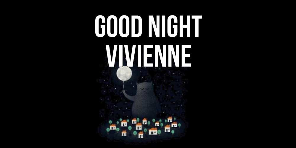 Greetings card с именем, Vivienne Good night кот,луна, ночь, звезды Greetings with text for free download 