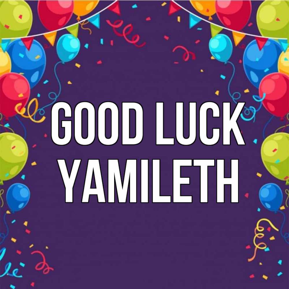 Greetings card с именем, Yamileth Good luck шары Greetings with text for free download 