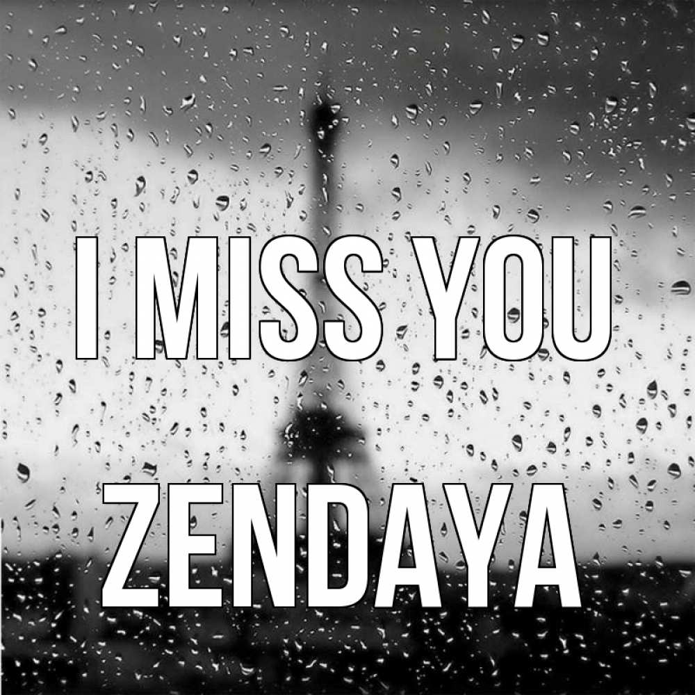Greetings card с именем, Zendaya I miss you башня Greetings with text for free download 