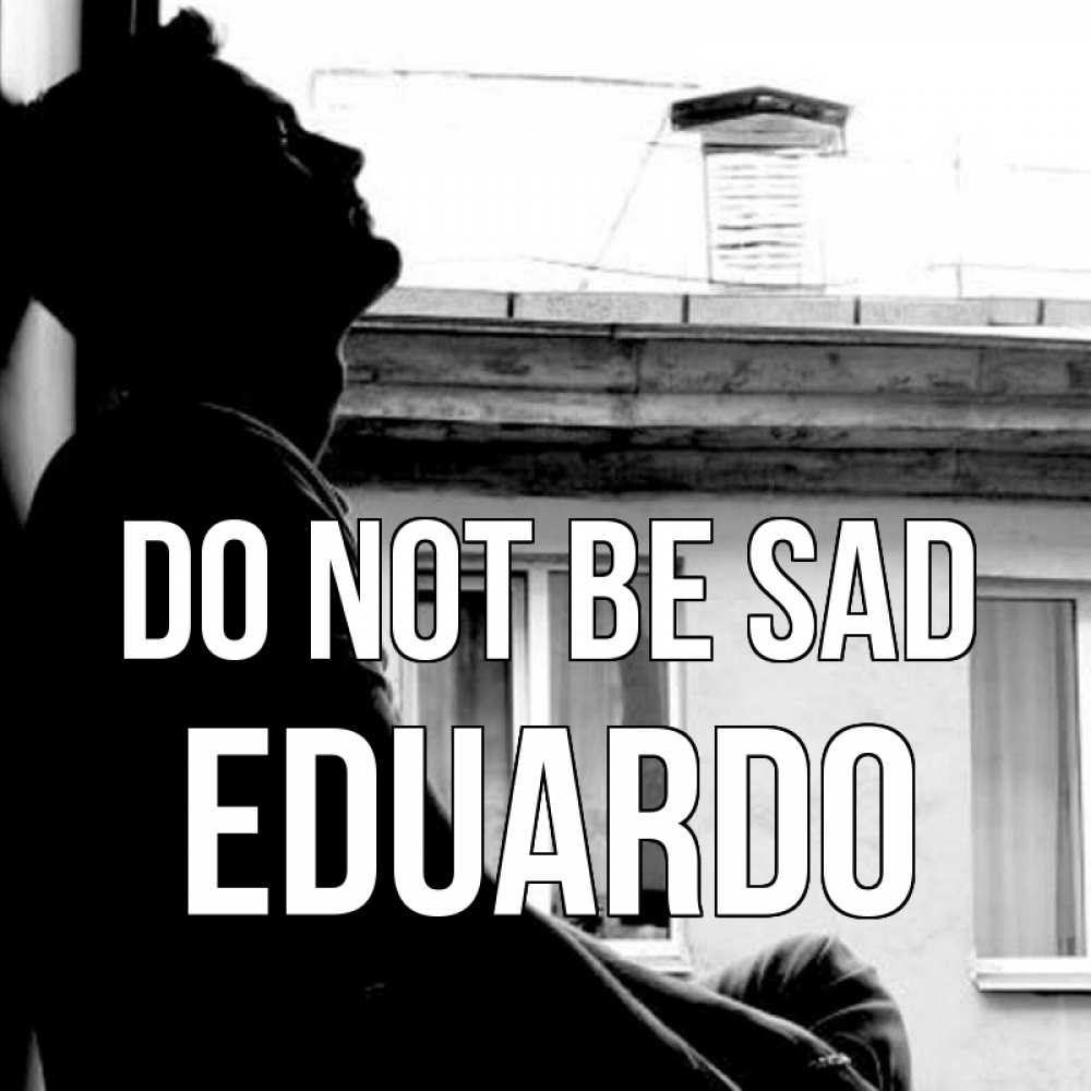 Greetings card с именем, Eduardo Do not be sad старый дом Greetings with text for free download 