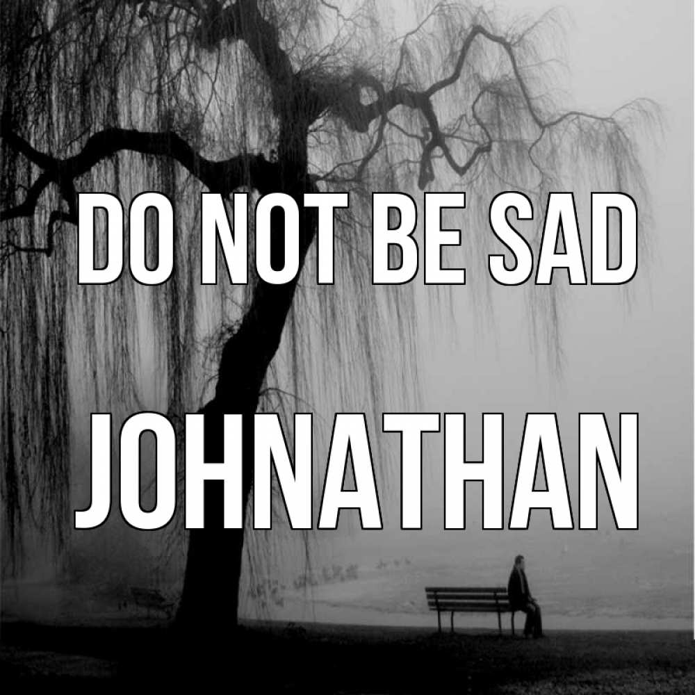 Greetings card с именем, Johnathan Do not be sad висящие ветки дерева и лавочка под деревом Greetings with text for free download 