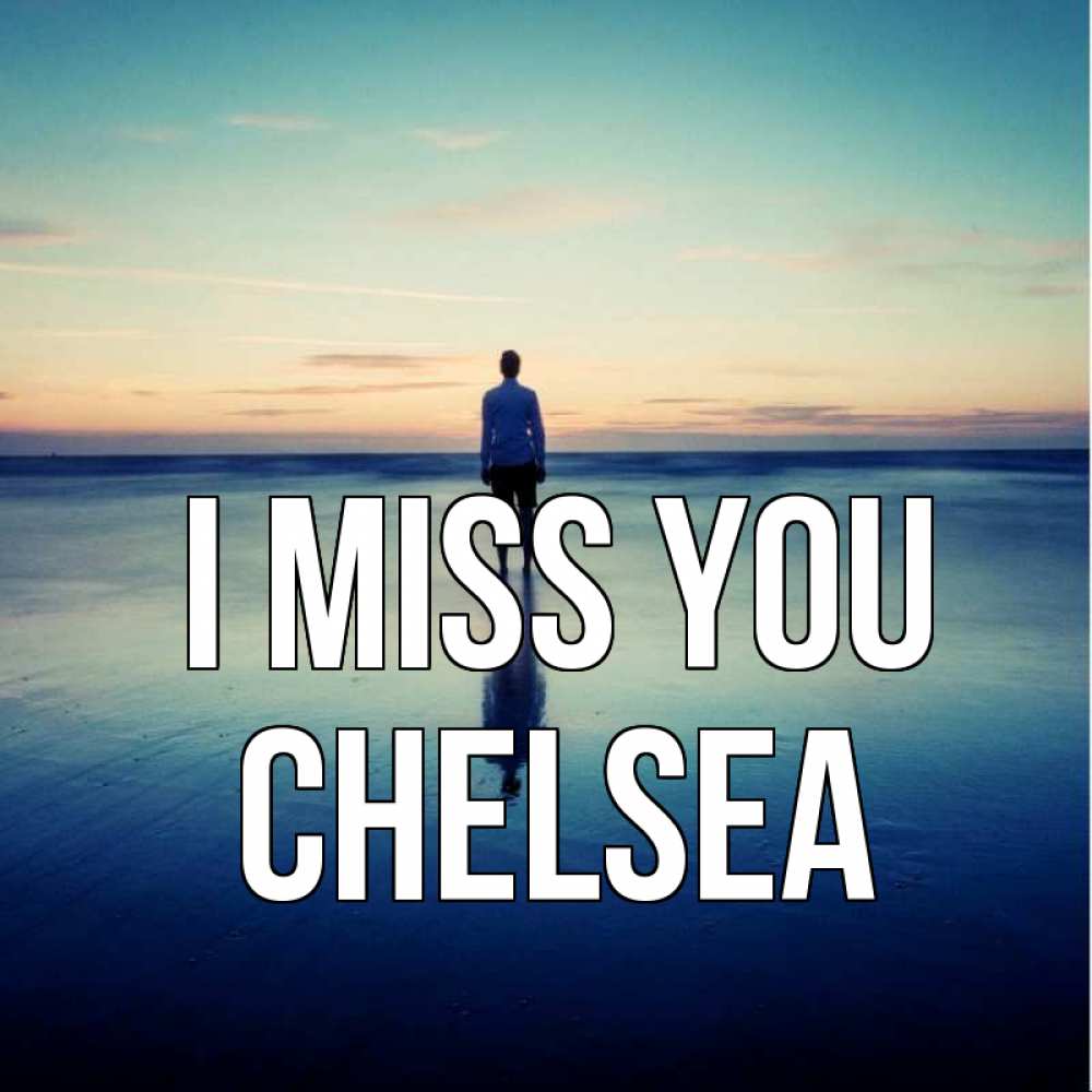 Greetings card с именем, Chelsea I miss you зима Greetings with text for free download 