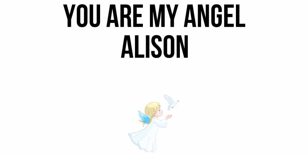 Greetings card с именем, Alison You are my angel ангел, голубь Greetings with text for free download 
