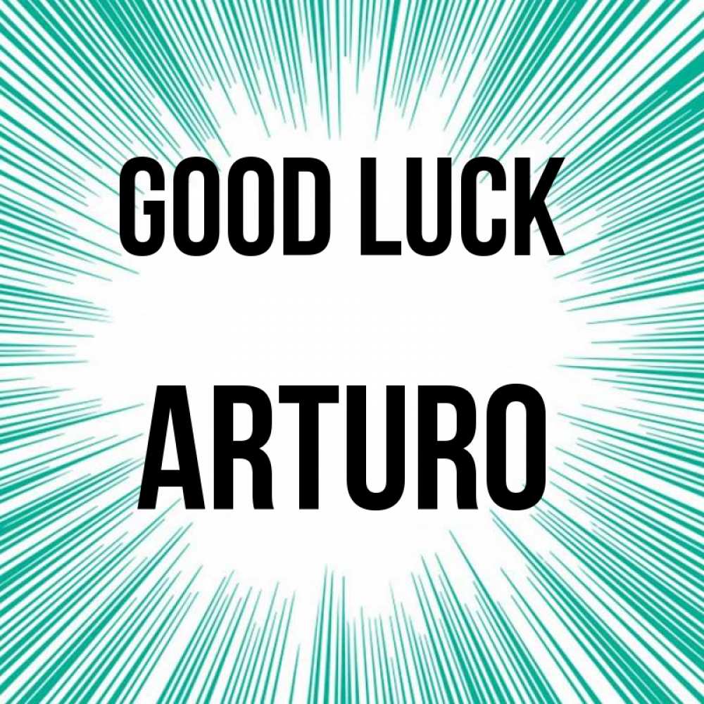 Greetings card с именем, Arturo Good luck на удачу Greetings with text for free download 