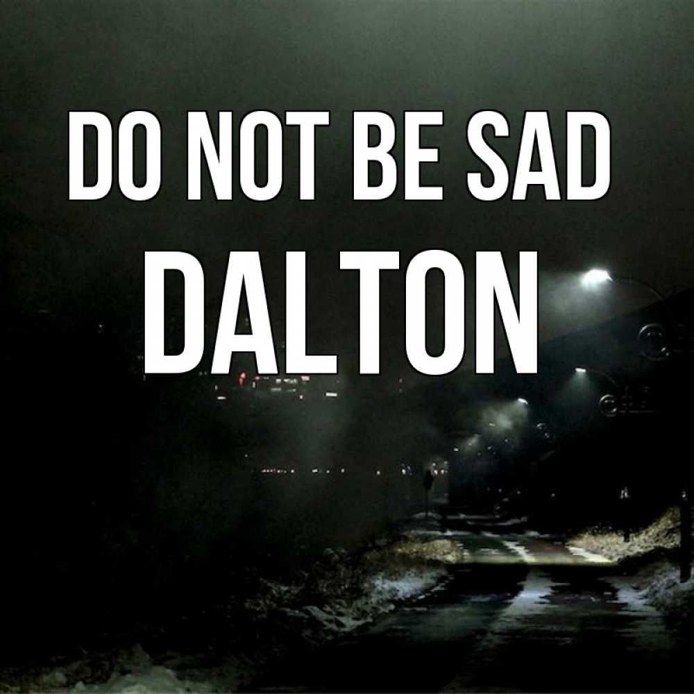 Greetings card с именем, Dalton Do not be sad фонари Greetings with text for free download 