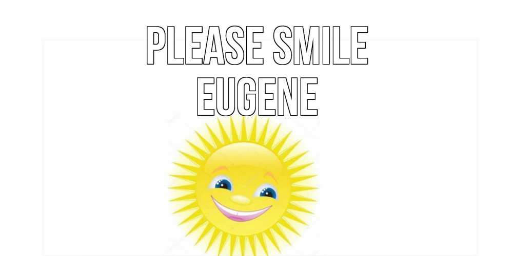 Greetings card с именем, Eugene Please smile пожелания позитивные Greetings with text for free download 