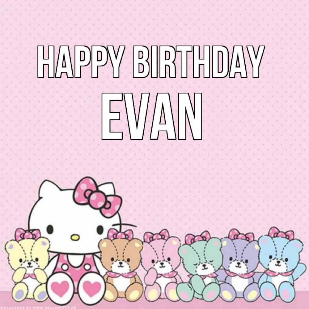 Greetings card с именем, Evan Happy Birthday Мишки Greetings with text for free download 