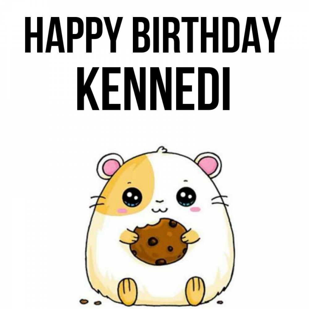 Greetings card с именем, Kennedi Happy Birthday с днюхой Greetings with text for free download 