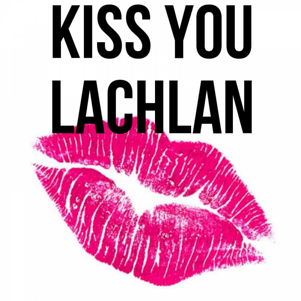 Greetings card с именем, Lachlan Kiss you след от помады Greetings with text for free download 