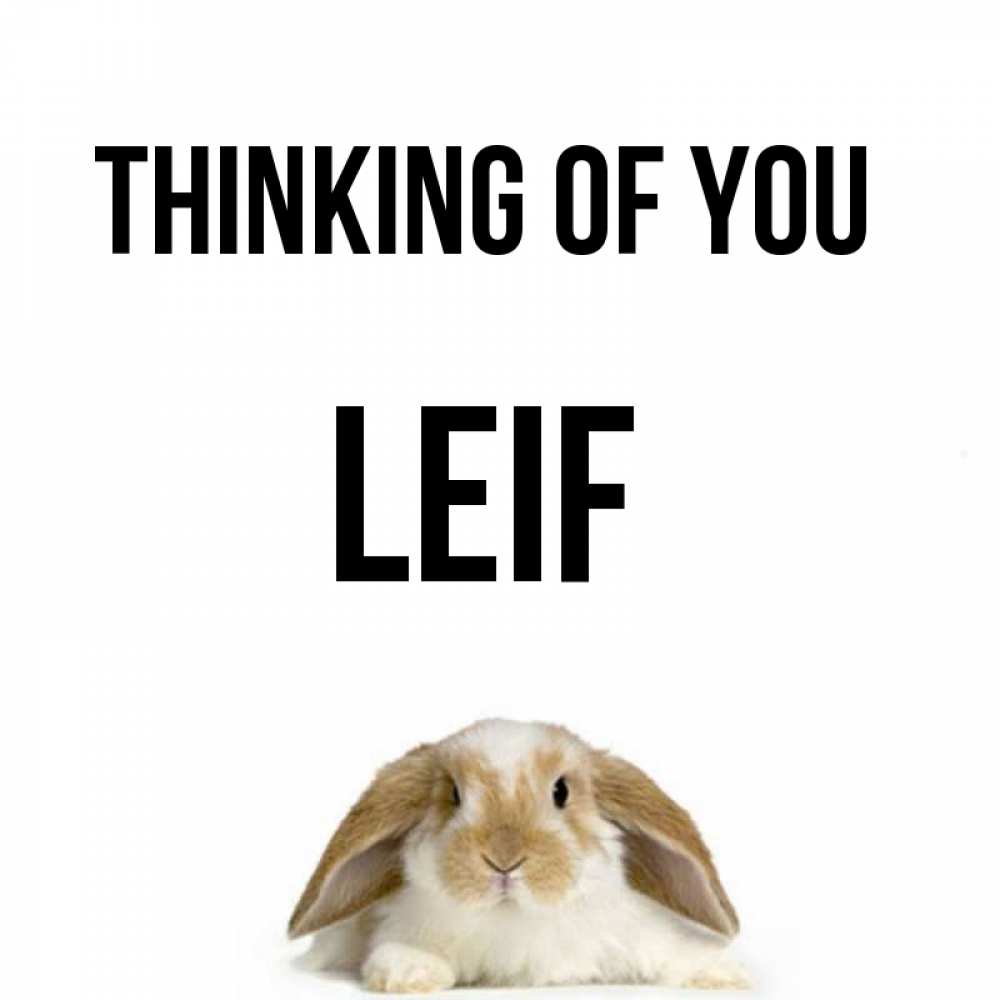 Greetings card с именем, Leif Thinking of you подписать своими руками онлайн Greetings with text for free download 