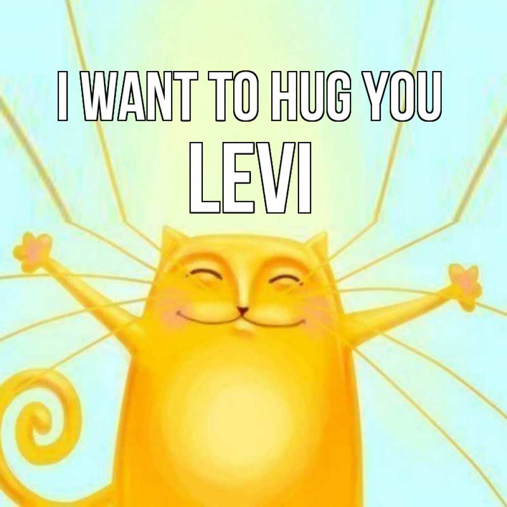 Greetings card с именем, Levi I want to hug you солнечный обнимашечный кот Greetings with text for free download 