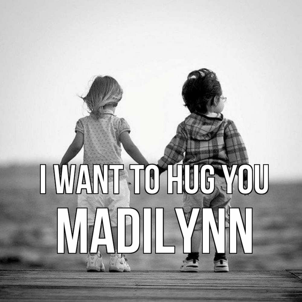 Greetings card с именем, Madilynn I want to hug you давай дружить Greetings with text for free download 