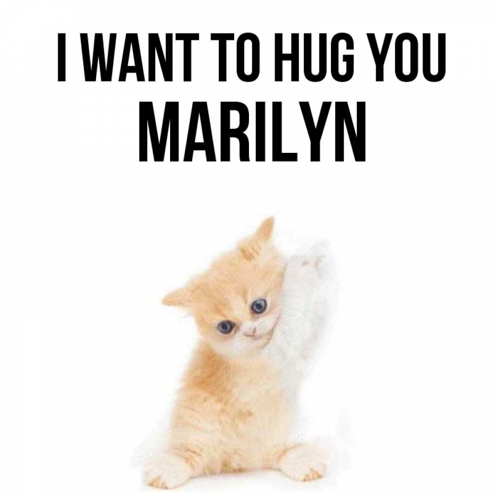 Greetings card с именем, Marilyn I want to hug you я хочу очень скорее обнимаешек Greetings with text for free download 