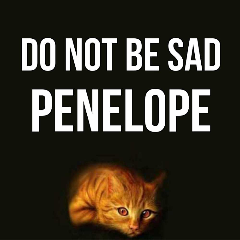 Greetings card с именем, Penelope Do not be sad лежащий кот в темноте Greetings with text for free download 