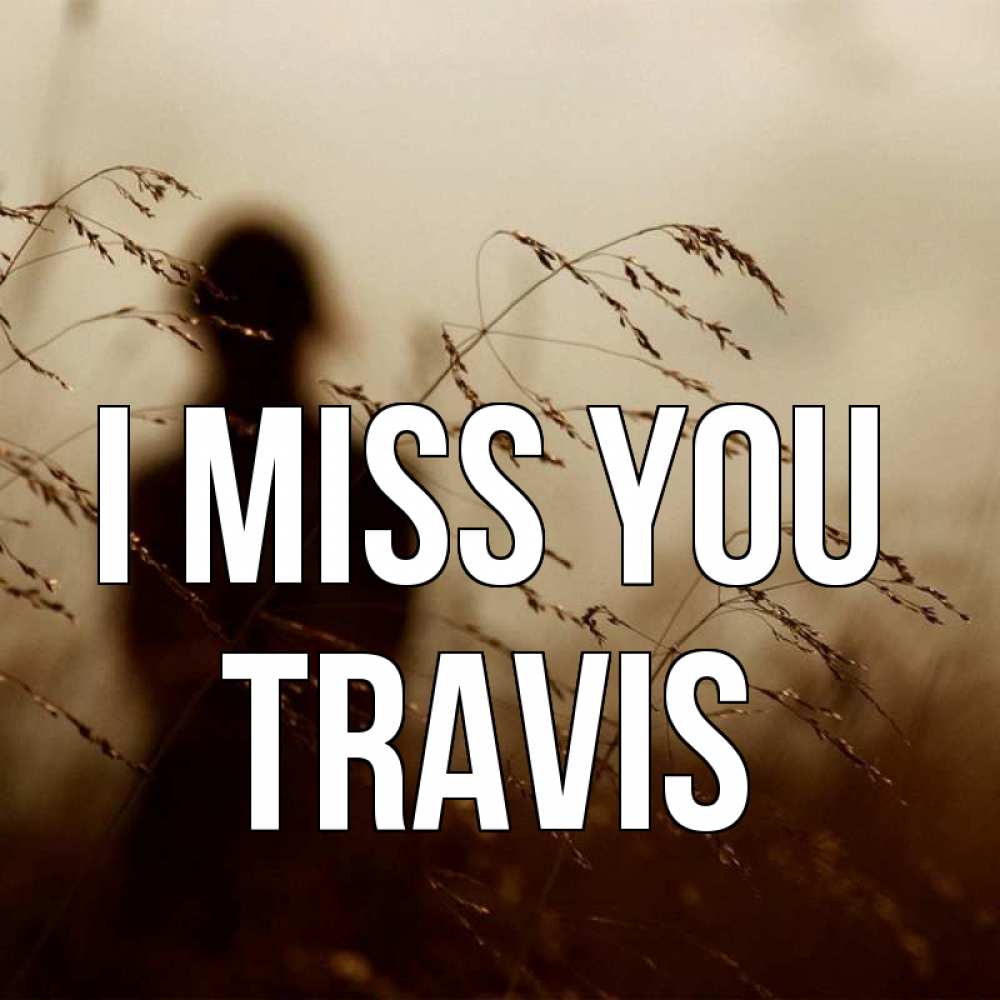 Greetings card с именем, Travis I miss you силуэт девушки Greetings with text for free download 