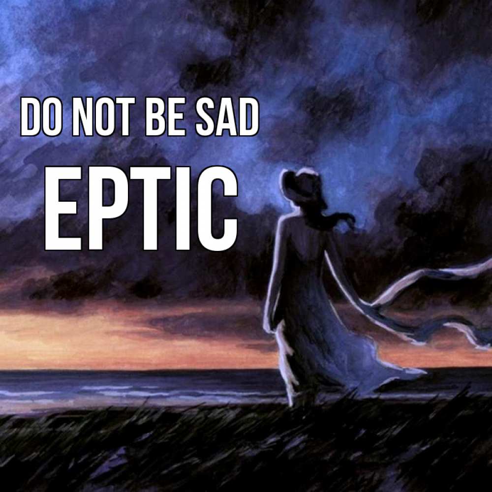 Greetings card с именем, Ертіс Do not be sad картина Greetings with text for free download 
