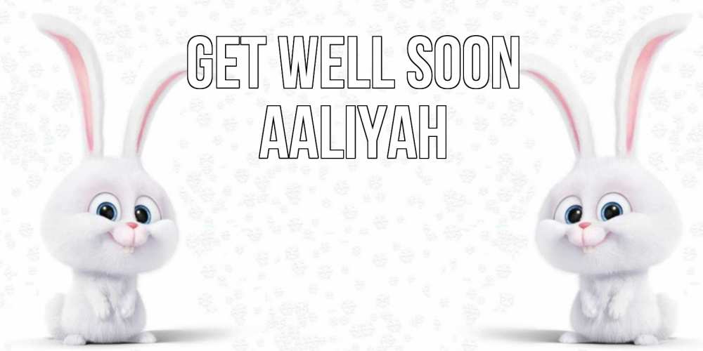 Greetings card с именем, Aaliyah Get well soon не болей с зайцем Greetings with text for free download 