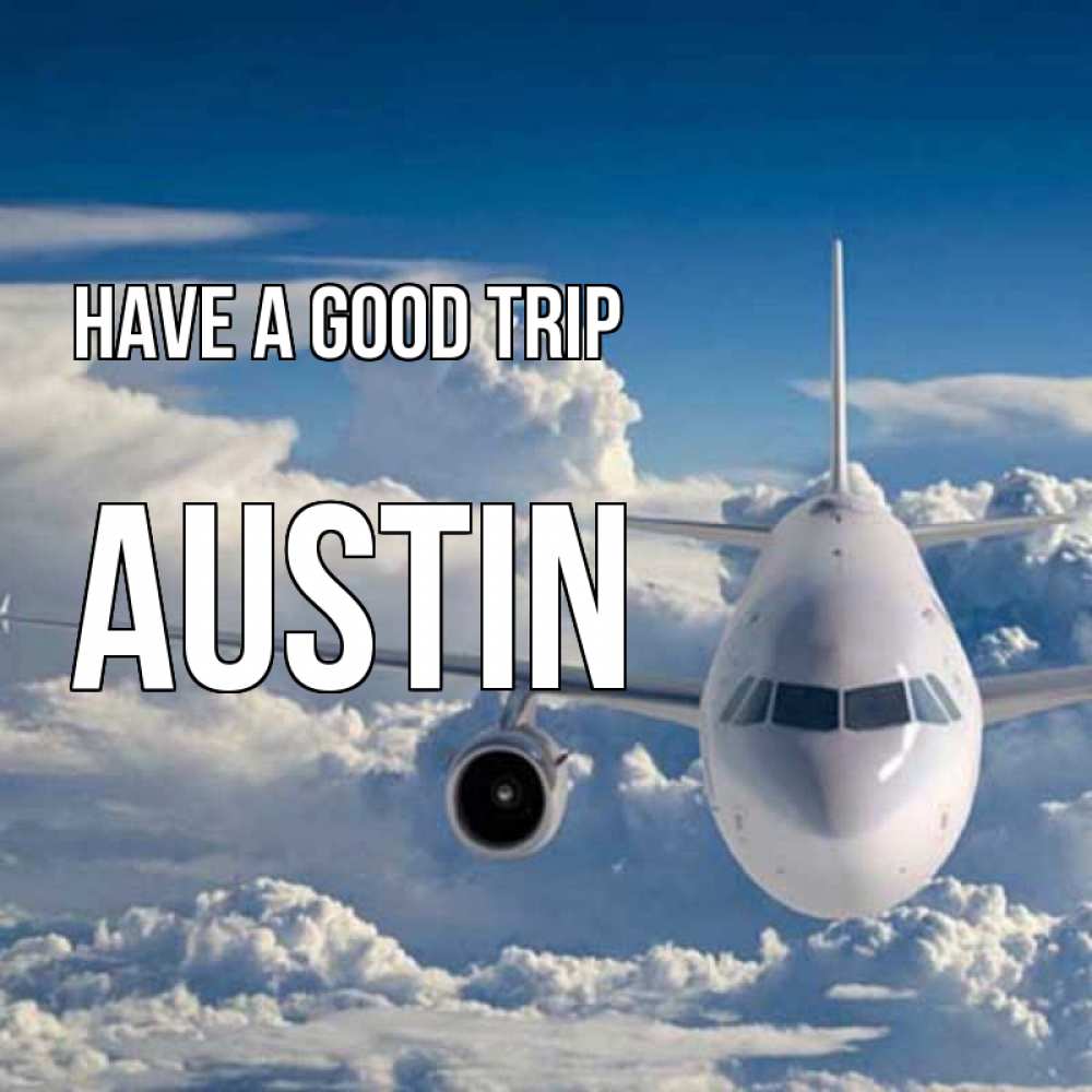 Greetings card с именем, Austin Have a good trip голубое небо и белоснежный самолет Greetings with text for free download 