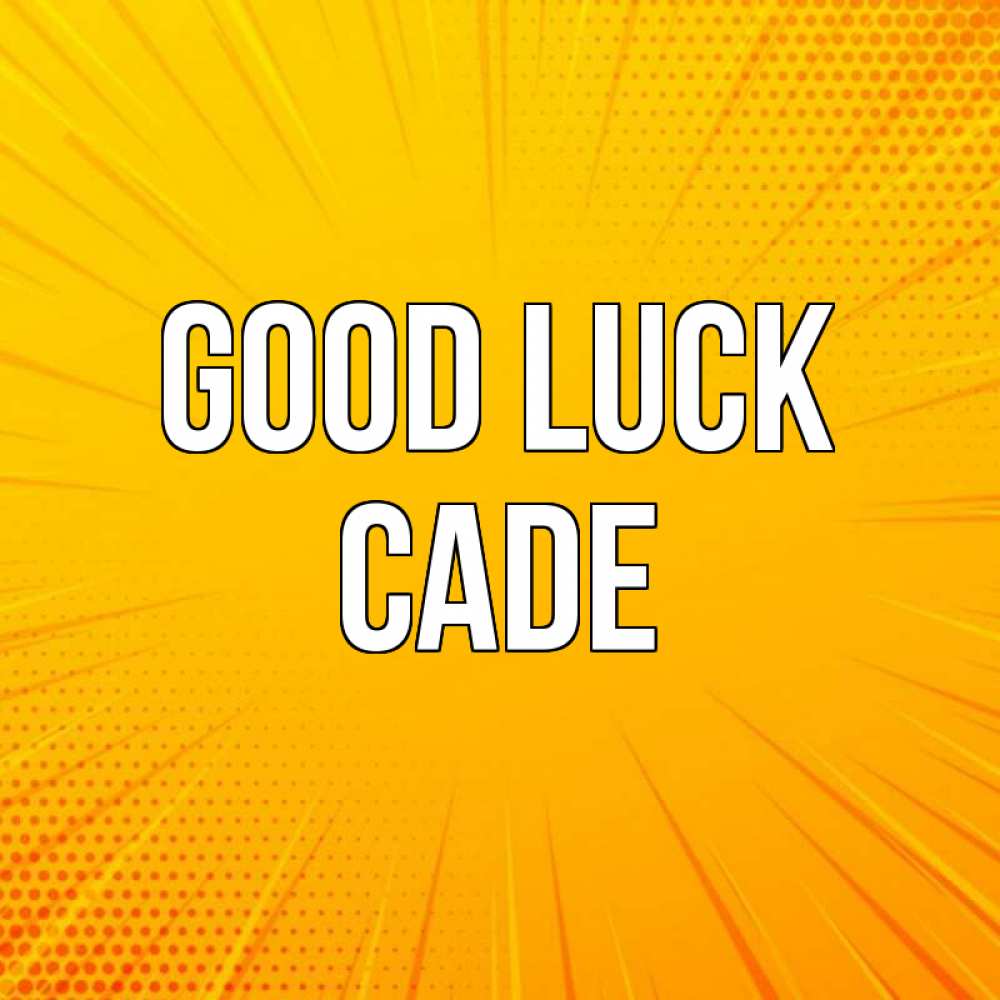 Greetings card с именем, Cade Good luck фон Greetings with text for free download 