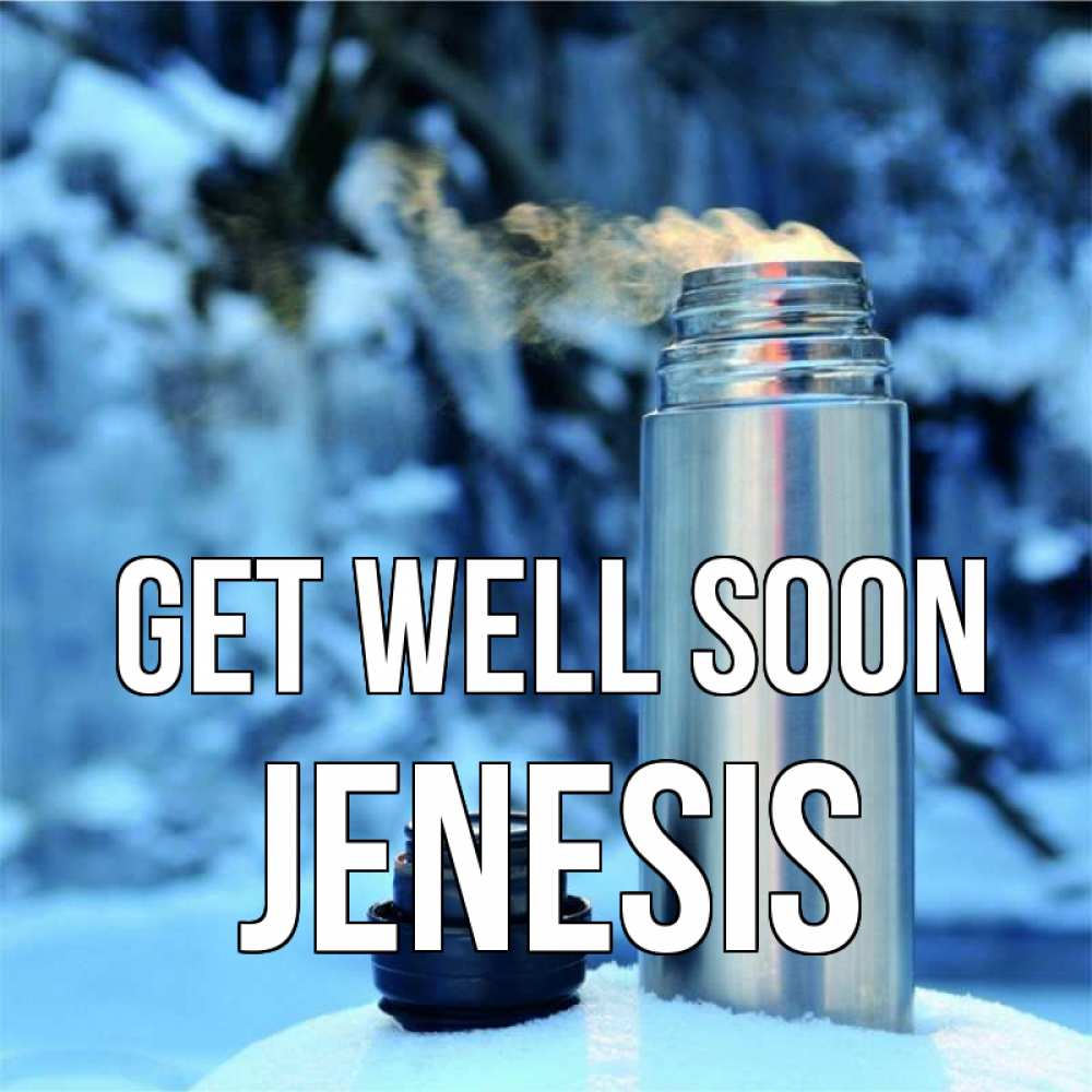 Greetings card с именем, Jenesis Get well soon лечитесь не болейте Greetings with text for free download 