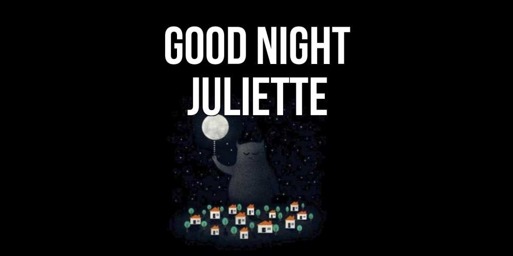 Greetings card с именем, Juliette Good night кот,луна, ночь, звезды Greetings with text for free download 