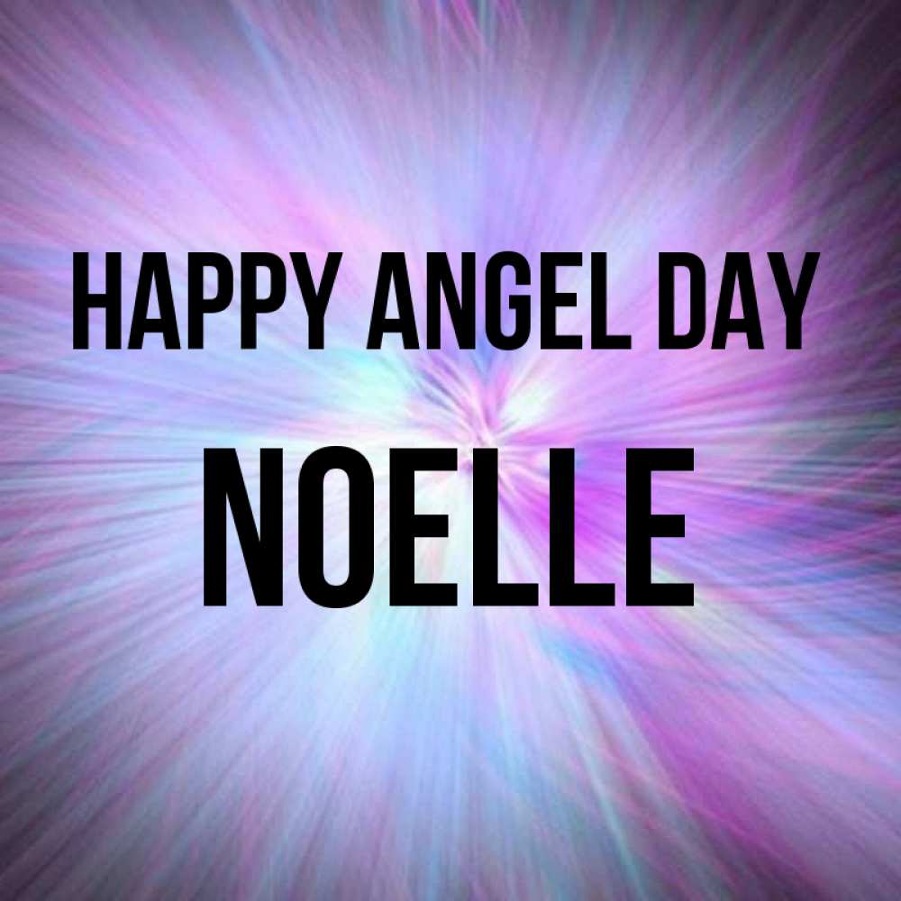 Greetings card с именем, Noelle happy angel day ангельский свет Greetings with text for free download 