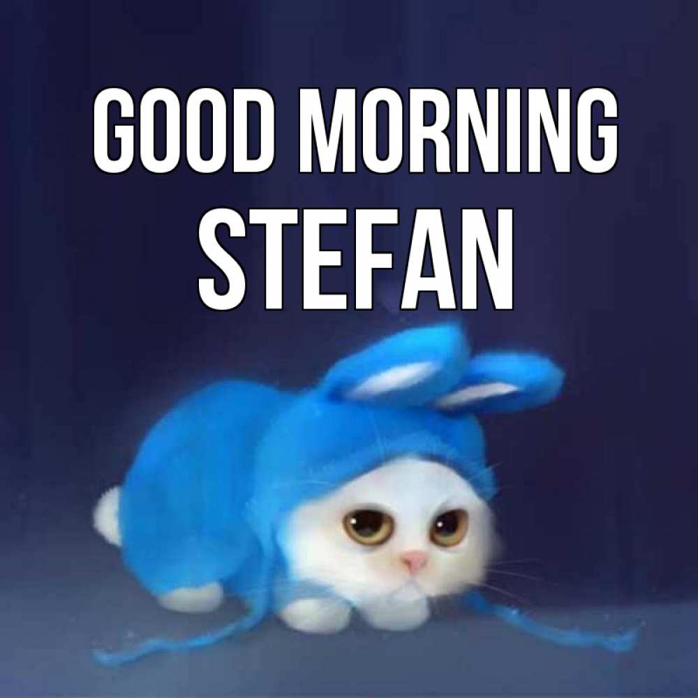 Greetings card с именем, Stefan Good morning открытки красивые скачать бесплатно Greetings with text for free download 