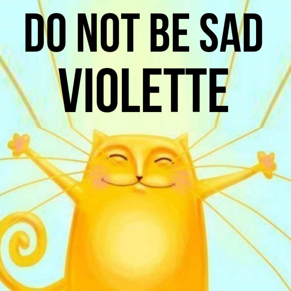 Greetings card с именем, Violette Do not be sad обнимашки усатые Greetings with text for free download 