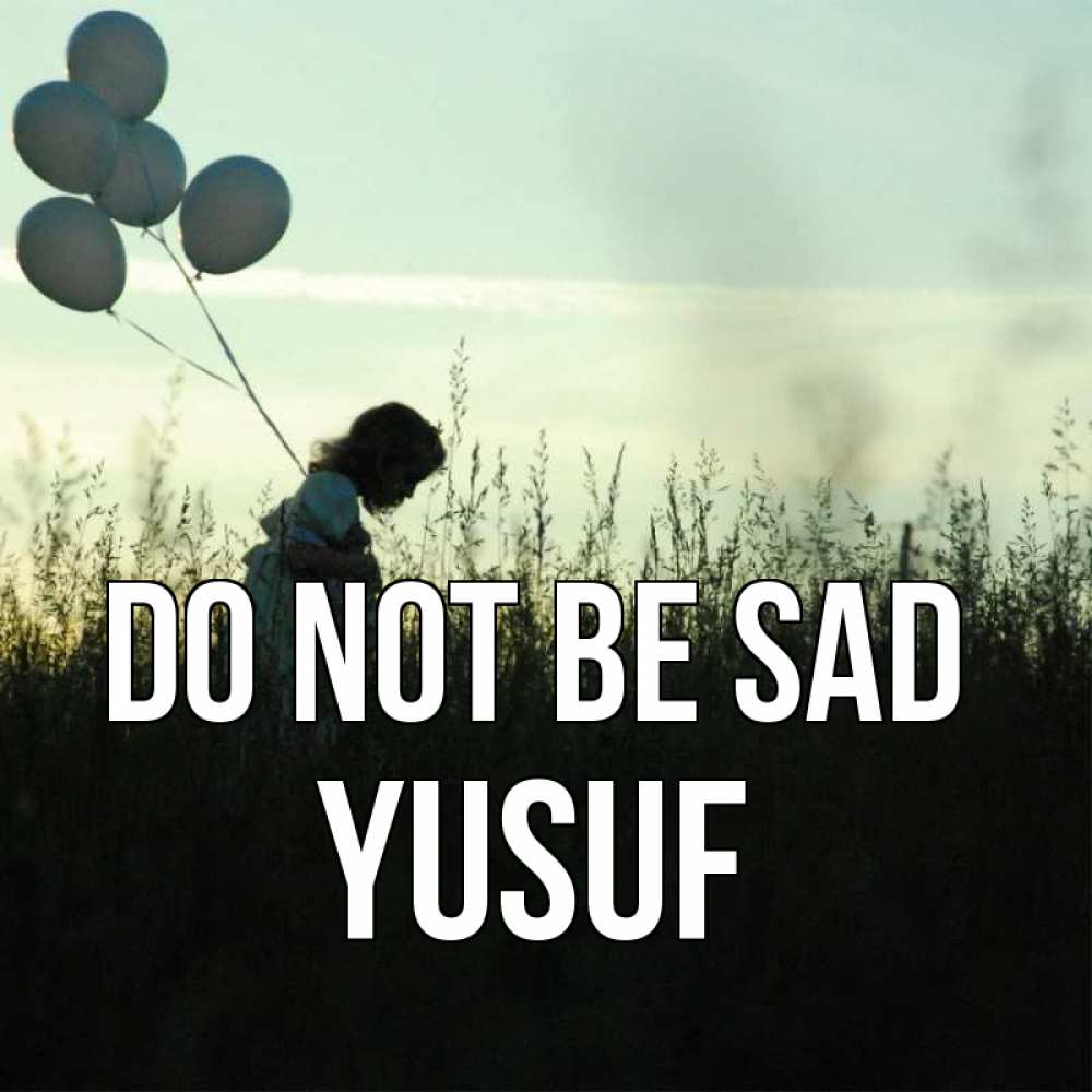 Greetings card с именем, Yusuf Do not be sad ребенок Greetings with text for free download 