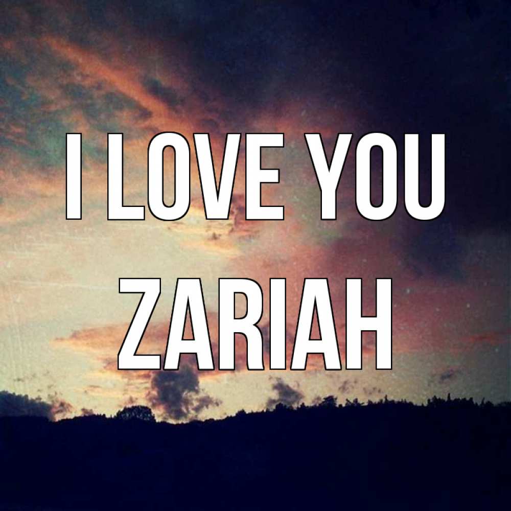 Greetings card с именем, Zariah I love you закат Greetings with text for free download 