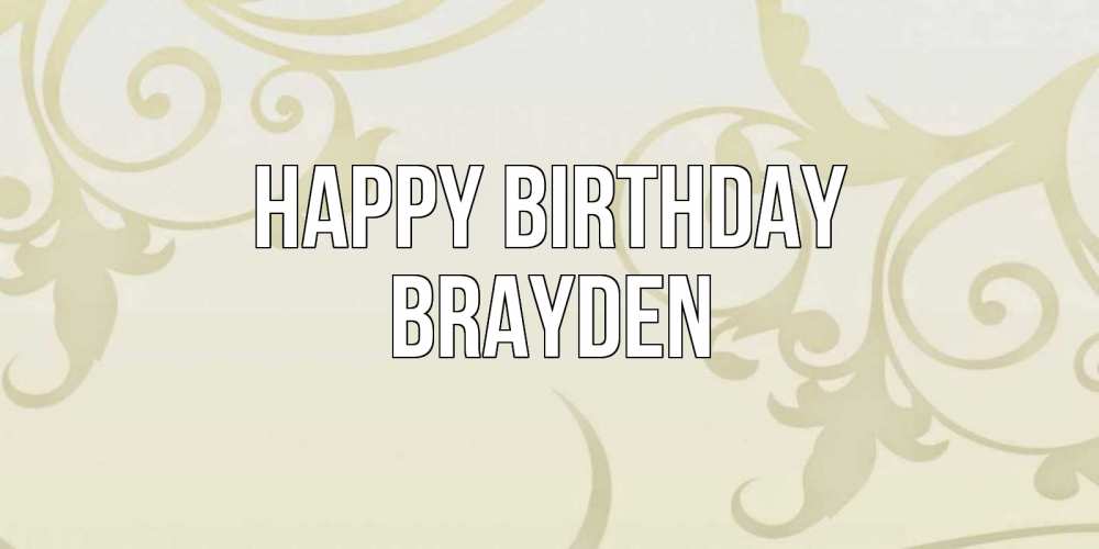 Greetings card с именем, Brayden Happy Birthday Открытка с простым фоном Greetings with text for free download 