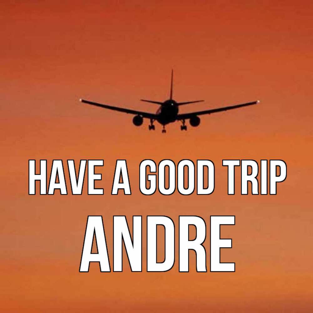 Greetings card с именем, Andre Have a good trip силуэт самолета Greetings with text for free download 