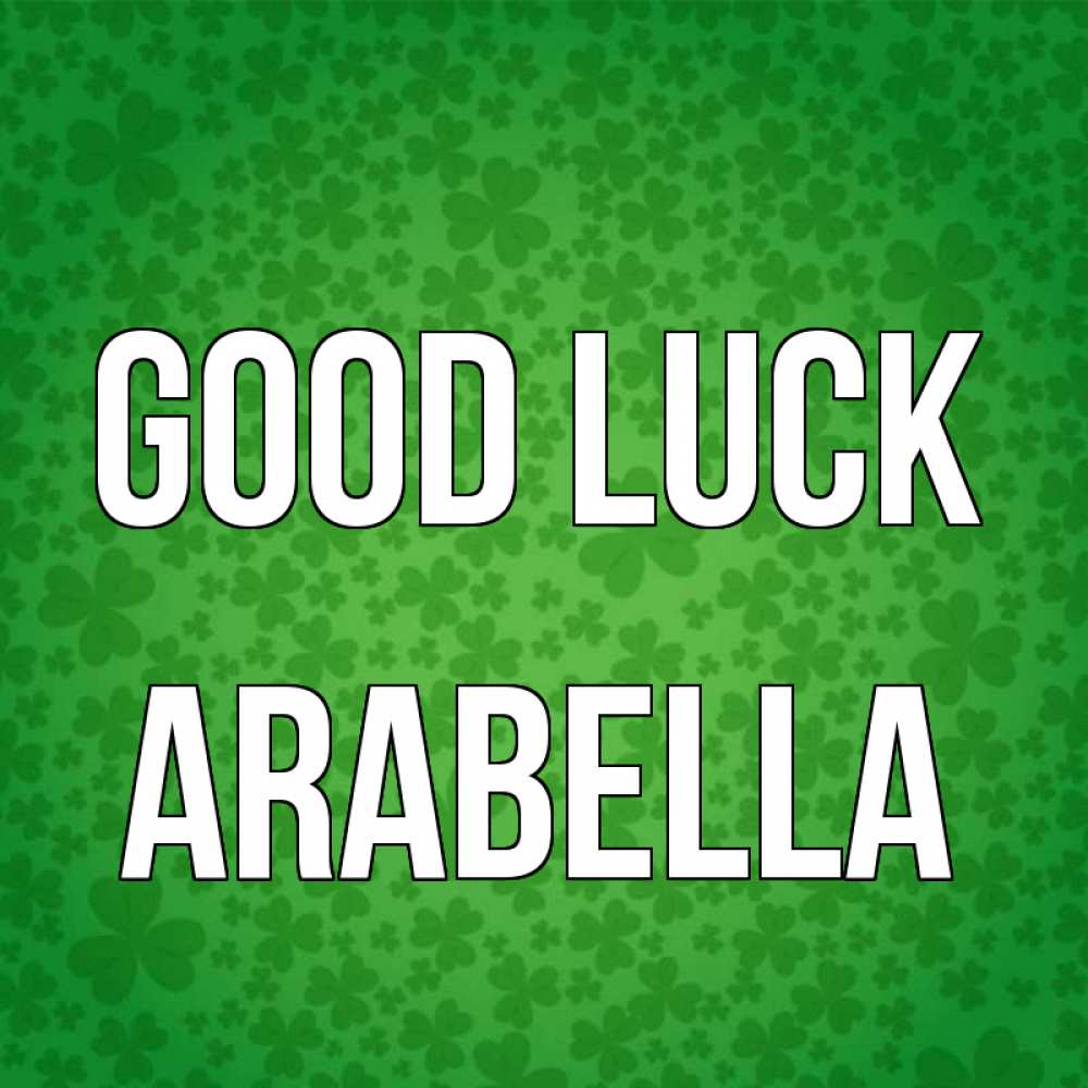 Greetings card с именем, Arabella Good luck много листочков на удачу Greetings with text for free download 