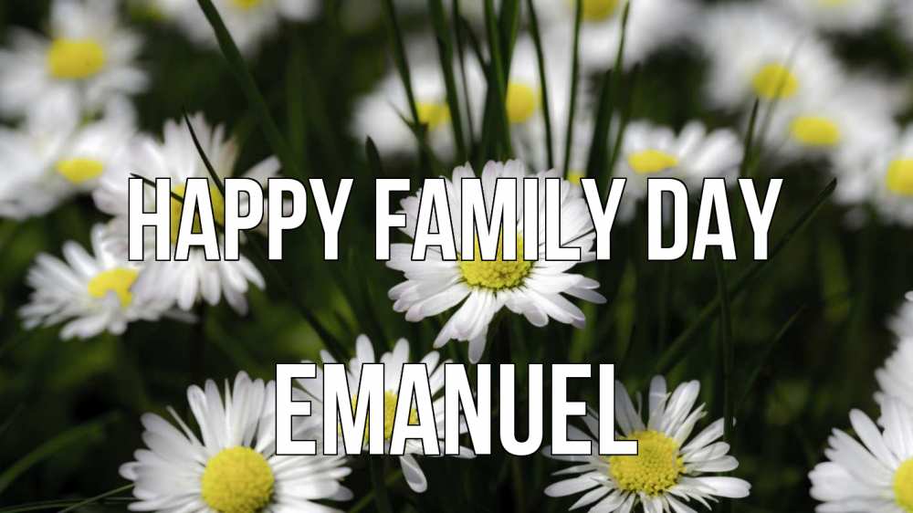 Greetings card с именем, Emanuel happy family day с днем семьи  2 Greetings with text for free download 