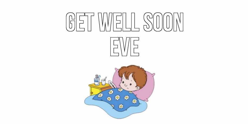 Greetings card с именем, Eve Get well soon не болейте дети Greetings with text for free download 