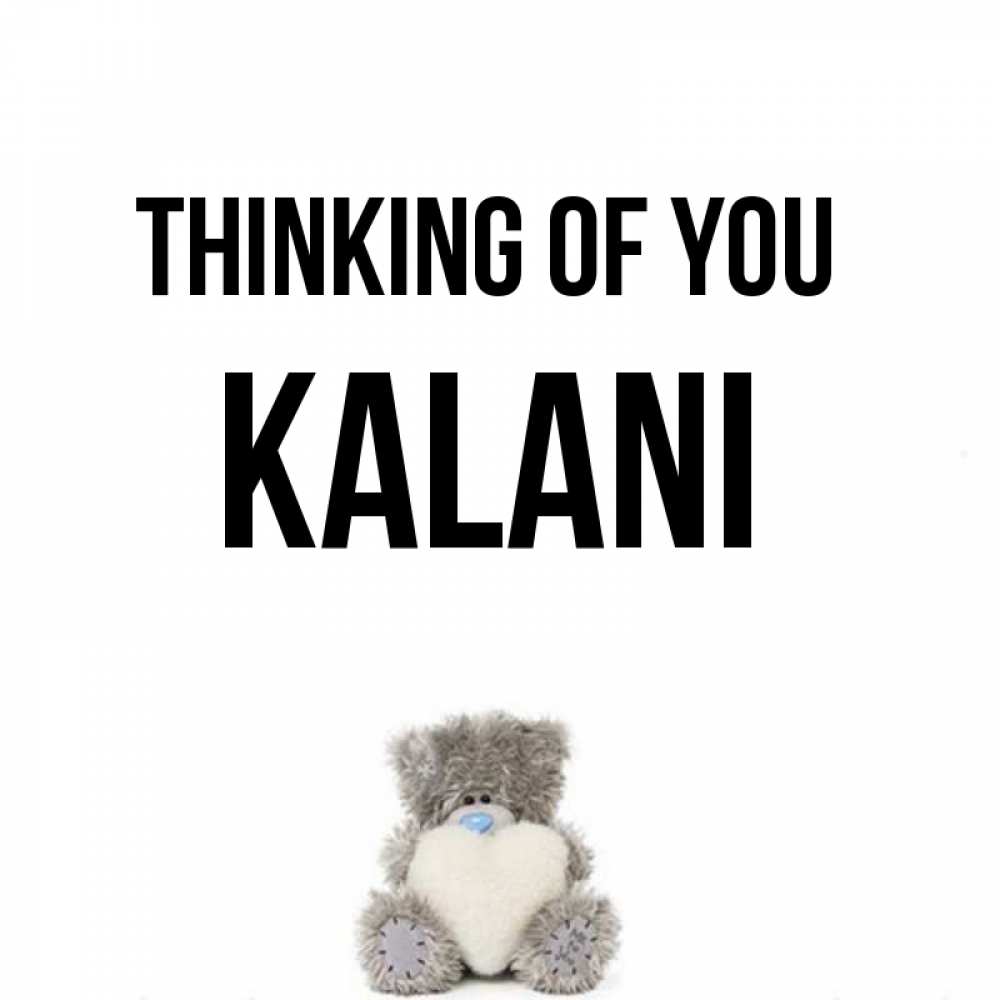 Greetings card с именем, Kalani Thinking of you тедди с сердечком для любимой Greetings with text for free download 