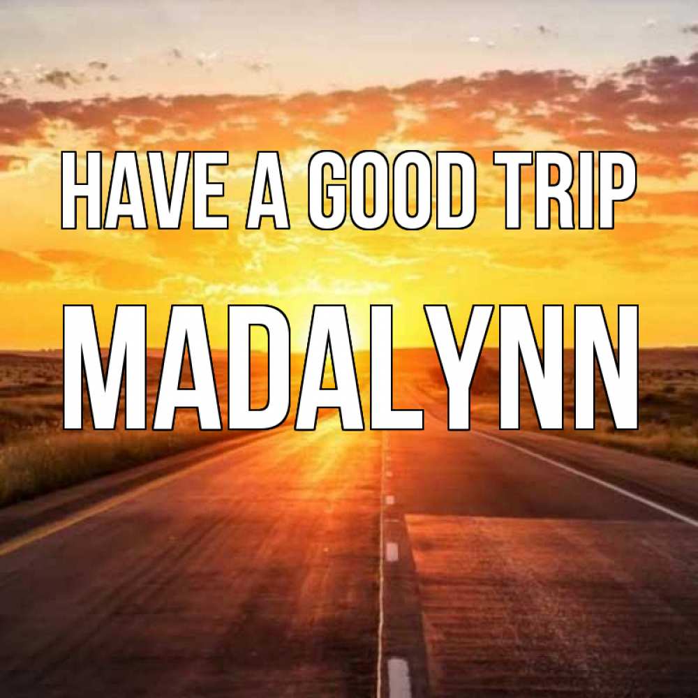 Greetings card с именем, Madalynn Have a good trip солнечный свет, закат Greetings with text for free download 