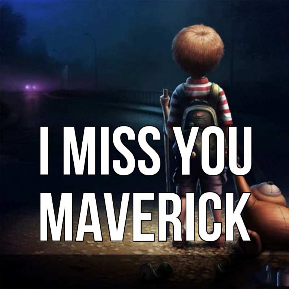 Greetings card с именем, Maverick I miss you скучно Greetings with text for free download 