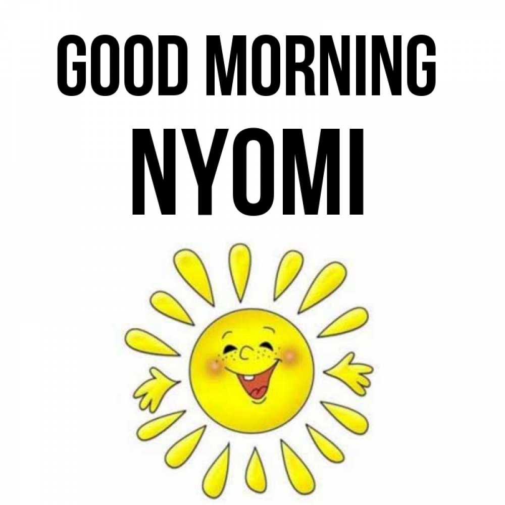 Greetings card с именем, Nyomi Good morning улыбка Greetings with text for free download 